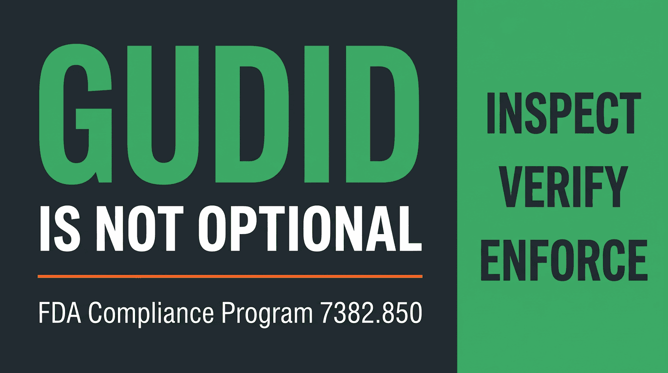 Text graphic stating: "GUDID IS NOT OPTIONAL. FDA Framework - Compliance Program 7382.850." On the right, it reads: "INSPECT VERIFY ENFORCE." Black background with green and white text.